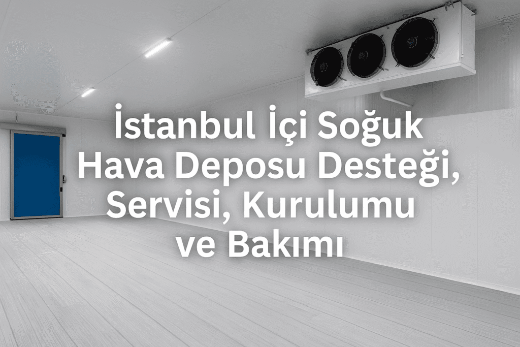 İstanbul’da Soğuk Hava Deposu Kurulumu, Servisi ve Desteği – İnser Soğutma Sistemleri